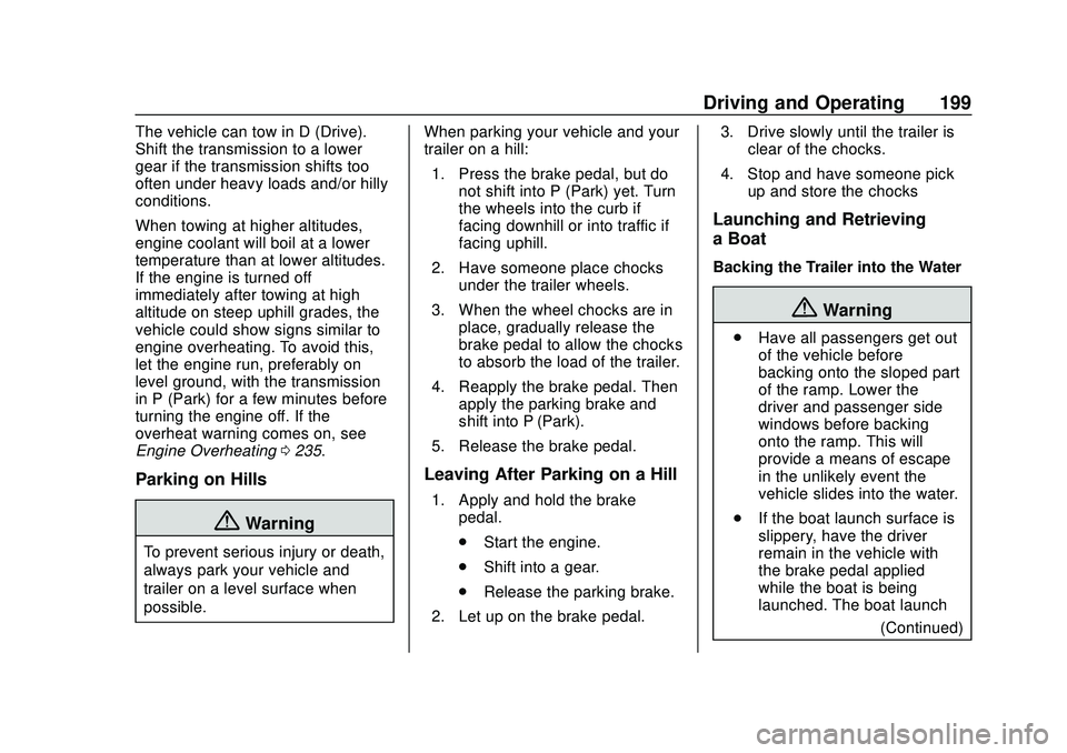 CHEVROLET EXPRESS 2020  Get To Know Guide Chevrolet Express Owner Manual (GMNA-Localizing-U.S./Canada/Mexico-
13882570) - 2020 - CRC - 11/1/19
Driving and Operating 199
The vehicle can tow in D (Drive).
Shift the transmission to a lower
gear 