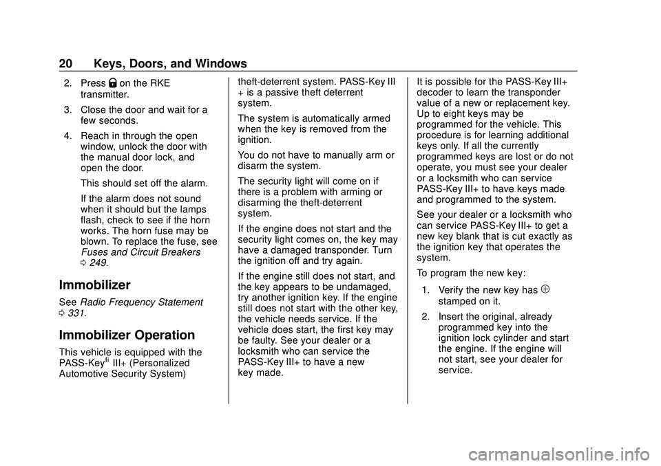 CHEVROLET EXPRESS 2020  Get To Know Guide Chevrolet Express Owner Manual (GMNA-Localizing-U.S./Canada/Mexico-
13882570) - 2020 - CRC - 11/1/19
20 Keys, Doors, and Windows
2. PressQon the RKE
transmitter.
3. Close the door and wait for a few s