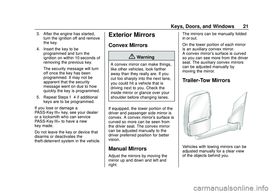 CHEVROLET EXPRESS 2020  Get To Know Guide Chevrolet Express Owner Manual (GMNA-Localizing-U.S./Canada/Mexico-
13882570) - 2020 - CRC - 11/1/19
Keys, Doors, and Windows 21
3. After the engine has started,turn the ignition off and remove
the ke