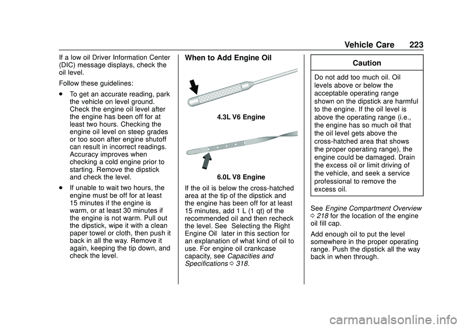 CHEVROLET EXPRESS 2020  Get To Know Guide Chevrolet Express Owner Manual (GMNA-Localizing-U.S./Canada/Mexico-
13882570) - 2020 - CRC - 11/1/19
Vehicle Care 223
If a low oil Driver Information Center
(DIC) message displays, check the
oil level