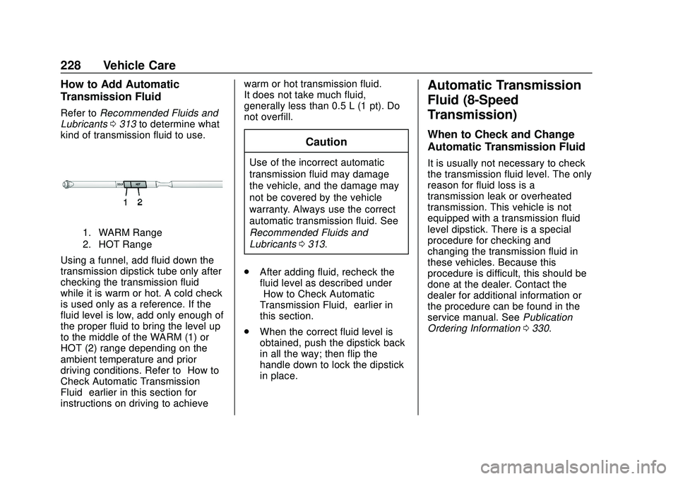 CHEVROLET EXPRESS 2020  Get To Know Guide Chevrolet Express Owner Manual (GMNA-Localizing-U.S./Canada/Mexico-
13882570) - 2020 - CRC - 11/1/19
228 Vehicle Care
How to Add Automatic
Transmission Fluid
Refer toRecommended Fluids and
Lubricants 