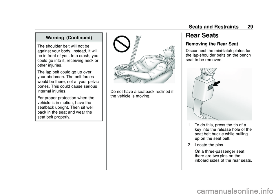 CHEVROLET EXPRESS 2020  Get To Know Guide Chevrolet Express Owner Manual (GMNA-Localizing-U.S./Canada/Mexico-
13882570) - 2020 - CRC - 11/1/19
Seats and Restraints 29
Warning (Continued)
The shoulder belt will not be
against your body. Instea