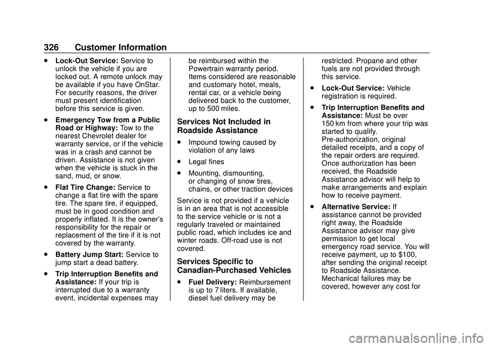 CHEVROLET EXPRESS 2020  Get To Know Guide Chevrolet Express Owner Manual (GMNA-Localizing-U.S./Canada/Mexico-
13882570) - 2020 - CRC - 11/1/19
326 Customer Information
.Lock-Out Service: Service to
unlock the vehicle if you are
locked out. A 