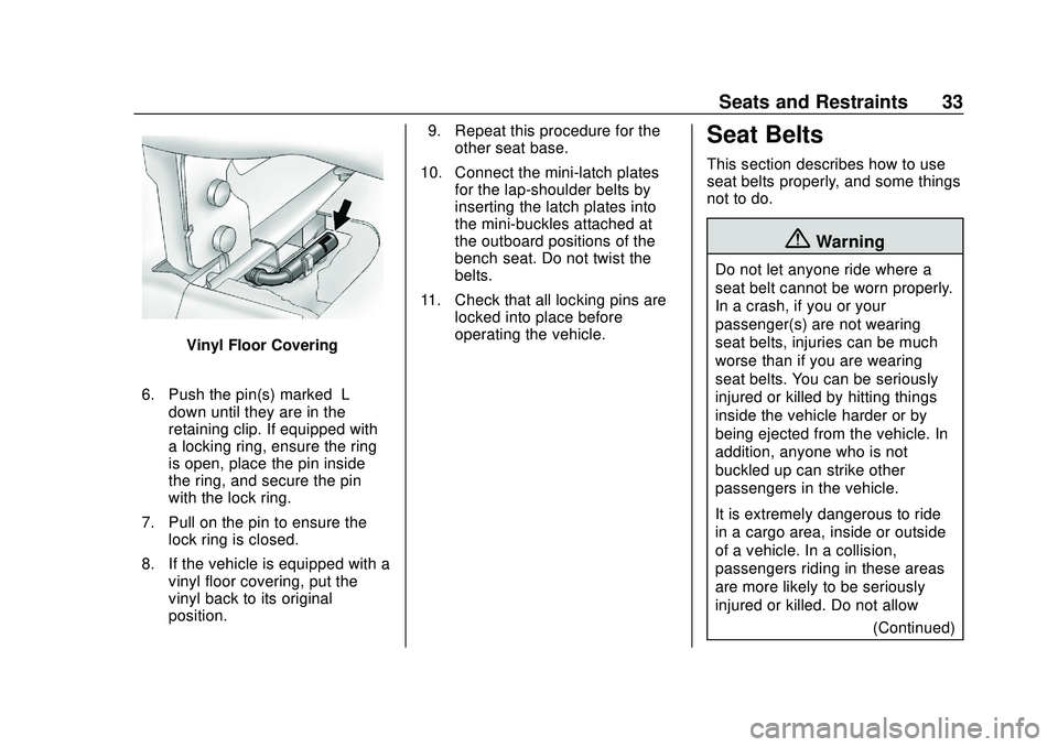 CHEVROLET EXPRESS 2020  Get To Know Guide Chevrolet Express Owner Manual (GMNA-Localizing-U.S./Canada/Mexico-
13882570) - 2020 - CRC - 11/1/19
Seats and Restraints 33
Vinyl Floor Covering
6. Push the pin(s) marked “L”
down until they are 