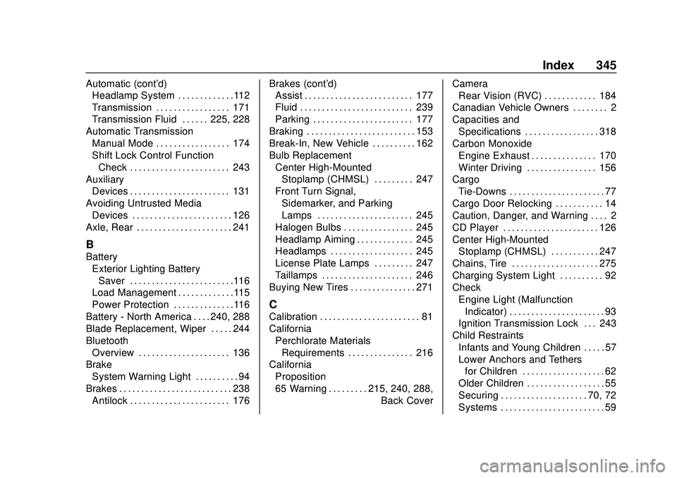 CHEVROLET EXPRESS 2020  Get To Know Guide Chevrolet Express Owner Manual (GMNA-Localizing-U.S./Canada/Mexico-
13882570) - 2020 - CRC - 11/1/19
Index 345
Automatic (cont'd)Headlamp System . . . . . . . . . . . . .112
Transmission . . . . .