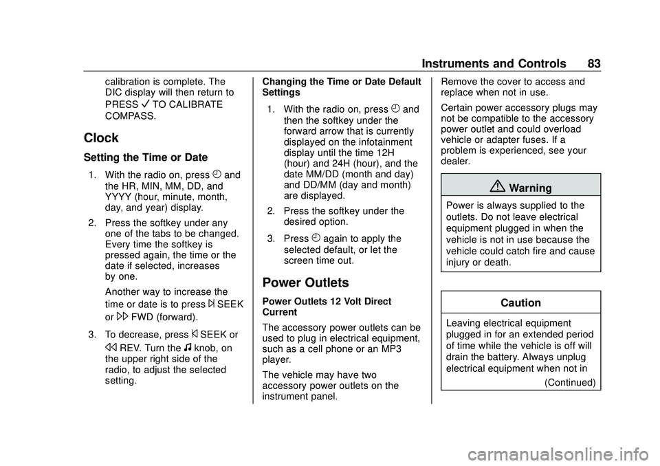 CHEVROLET EXPRESS 2020  Get To Know Guide Chevrolet Express Owner Manual (GMNA-Localizing-U.S./Canada/Mexico-
13882570) - 2020 - CRC - 11/1/19
Instruments and Controls 83
calibration is complete. The
DIC display will then return to
PRESS
VTO 