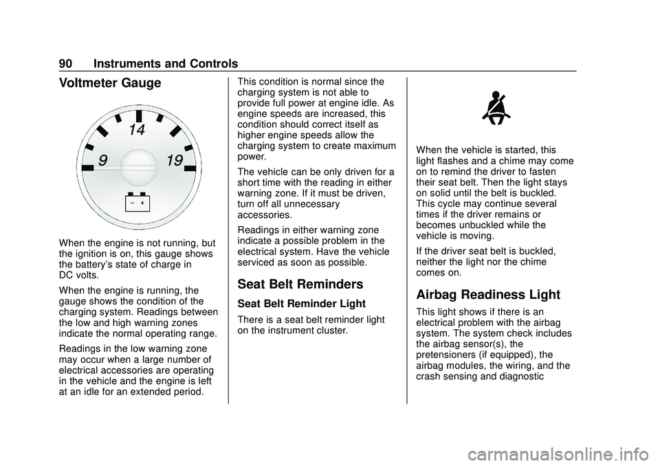 CHEVROLET EXPRESS 2020  Get To Know Guide Chevrolet Express Owner Manual (GMNA-Localizing-U.S./Canada/Mexico-
13882570) - 2020 - CRC - 11/1/19
90 Instruments and Controls
Voltmeter Gauge
When the engine is not running, but
the ignition is on,