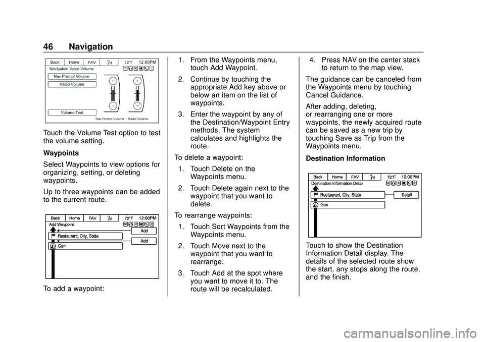 CHEVROLET EXPRESS 2020 Infotainment System Manual Express/Savana Infotainment System (GMNA Authoring U.S./Canada)
(GMNA-Localizing-U.S./Canada-13583185) - 2020 - CRC - 6/10/19
46 Navigation
Touch the Volume Test option to test
the volume setting.
Way CHEVROLET EXPRESS 2020 Infotainment System Manual Express/Savana Infotainment System (GMNA Authoring U.S./Canada)
(GMNA-Localizing-U.S./Canada-13583185) - 2020 - CRC - 6/10/19
46 Navigation
Touch the Volume Test option to test
the volume setting.
Way