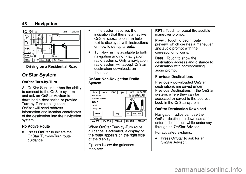 CHEVROLET EXPRESS 2020 Infotainment System Manual Express/Savana Infotainment System (GMNA Authoring U.S./Canada)
(GMNA-Localizing-U.S./Canada-13583185) - 2020 - CRC - 6/10/19
48 Navigation
Driving on a Residential Road
OnStar System
OnStar Turn-by-T CHEVROLET EXPRESS 2020 Infotainment System Manual Express/Savana Infotainment System (GMNA Authoring U.S./Canada)
(GMNA-Localizing-U.S./Canada-13583185) - 2020 - CRC - 6/10/19
48 Navigation
Driving on a Residential Road
OnStar System
OnStar Turn-by-T
