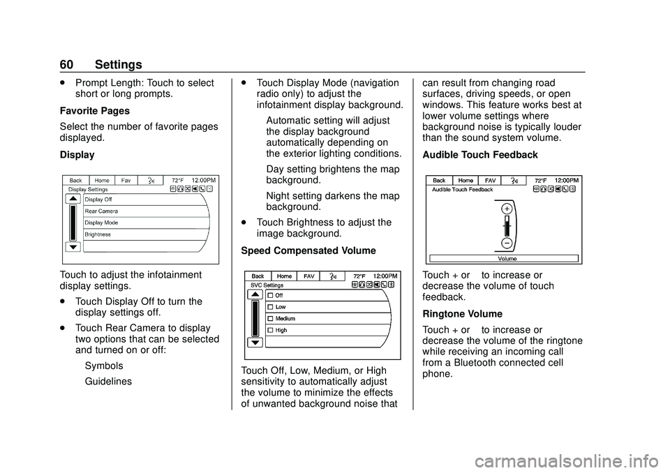 CHEVROLET EXPRESS 2020 Infotainment System Manual Express/Savana Infotainment System (GMNA Authoring U.S./Canada)
(GMNA-Localizing-U.S./Canada-13583185) - 2020 - CRC - 6/10/19
60 Settings
.Prompt Length: Touch to select
short or long prompts.
Favorit CHEVROLET EXPRESS 2020 Infotainment System Manual Express/Savana Infotainment System (GMNA Authoring U.S./Canada)
(GMNA-Localizing-U.S./Canada-13583185) - 2020 - CRC - 6/10/19
60 Settings
.Prompt Length: Touch to select
short or long prompts.
Favorit