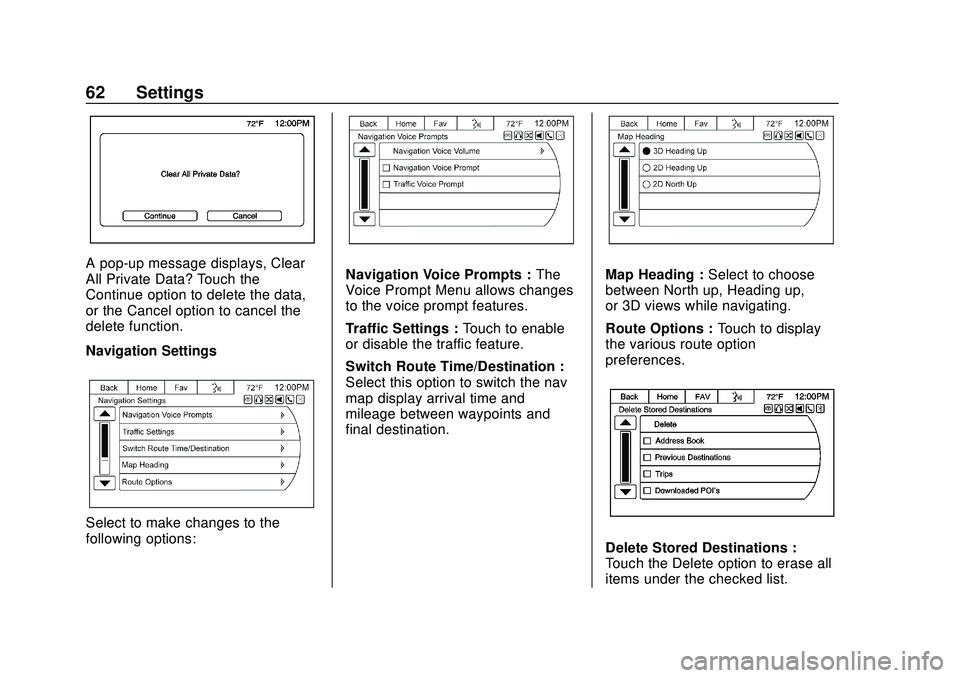 CHEVROLET EXPRESS 2020 Infotainment System Manual Express/Savana Infotainment System (GMNA Authoring U.S./Canada)
(GMNA-Localizing-U.S./Canada-13583185) - 2020 - CRC - 6/10/19
62 Settings
A pop-up message displays, Clear
All Private Data? Touch the
C CHEVROLET EXPRESS 2020 Infotainment System Manual Express/Savana Infotainment System (GMNA Authoring U.S./Canada)
(GMNA-Localizing-U.S./Canada-13583185) - 2020 - CRC - 6/10/19
62 Settings
A pop-up message displays, Clear
All Private Data? Touch the
C