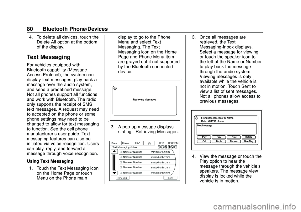 CHEVROLET EXPRESS 2020 Infotainment System Manual Express/Savana Infotainment System (GMNA Authoring U.S./Canada)
(GMNA-Localizing-U.S./Canada-13583185) - 2020 - CRC - 6/10/19
80 Bluetooth Phone/Devices
4. To delete all devices, touch theDelete All o CHEVROLET EXPRESS 2020 Infotainment System Manual Express/Savana Infotainment System (GMNA Authoring U.S./Canada)
(GMNA-Localizing-U.S./Canada-13583185) - 2020 - CRC - 6/10/19
80 Bluetooth Phone/Devices
4. To delete all devices, touch theDelete All o