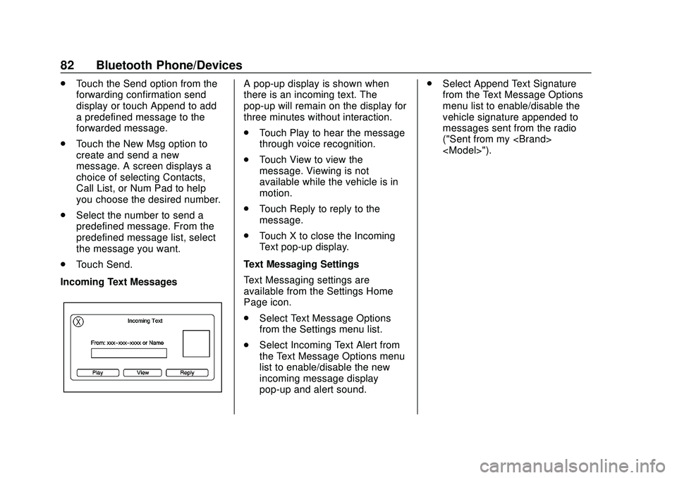 CHEVROLET EXPRESS 2020 Infotainment System Manual Express/Savana Infotainment System (GMNA Authoring U.S./Canada)
(GMNA-Localizing-U.S./Canada-13583185) - 2020 - CRC - 6/10/19
82 Bluetooth Phone/Devices
.Touch the Send option from the
forwarding conf CHEVROLET EXPRESS 2020 Infotainment System Manual Express/Savana Infotainment System (GMNA Authoring U.S./Canada)
(GMNA-Localizing-U.S./Canada-13583185) - 2020 - CRC - 6/10/19
82 Bluetooth Phone/Devices
.Touch the Send option from the
forwarding conf