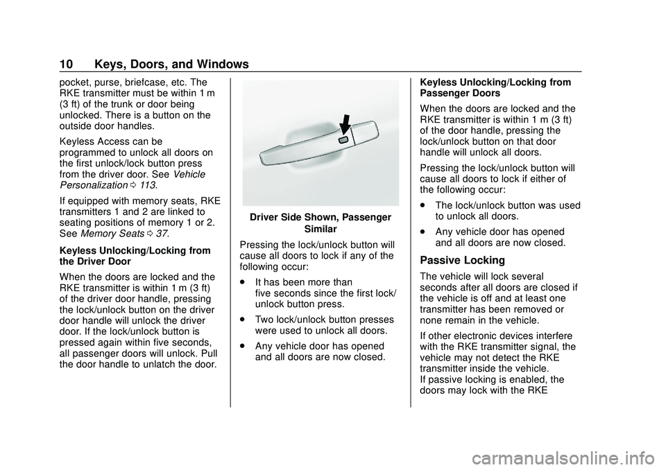 CHEVROLET IMPALA 2020 User Guide Chevrolet Impala Owner Manual (GMNA-Localizing-U.S./Canada-13688912) -
2020 - CRC - 6/5/19
10 Keys, Doors, and Windows
pocket, purse, briefcase, etc. The
RKE transmitter must be within 1 m
(3 ft) of t CHEVROLET IMPALA 2020 User Guide Chevrolet Impala Owner Manual (GMNA-Localizing-U.S./Canada-13688912) -
2020 - CRC - 6/5/19
10 Keys, Doors, and Windows
pocket, purse, briefcase, etc. The
RKE transmitter must be within 1 m
(3 ft) of t