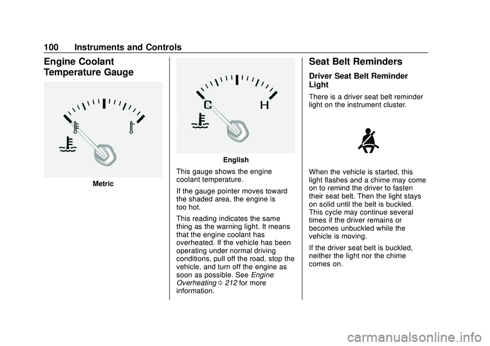 CHEVROLET IMPALA 2020 User Guide Chevrolet Impala Owner Manual (GMNA-Localizing-U.S./Canada-13688912) -
2020 - CRC - 6/5/19
100 Instruments and Controls
Engine Coolant
Temperature Gauge
Metric
English
This gauge shows the engine
cool