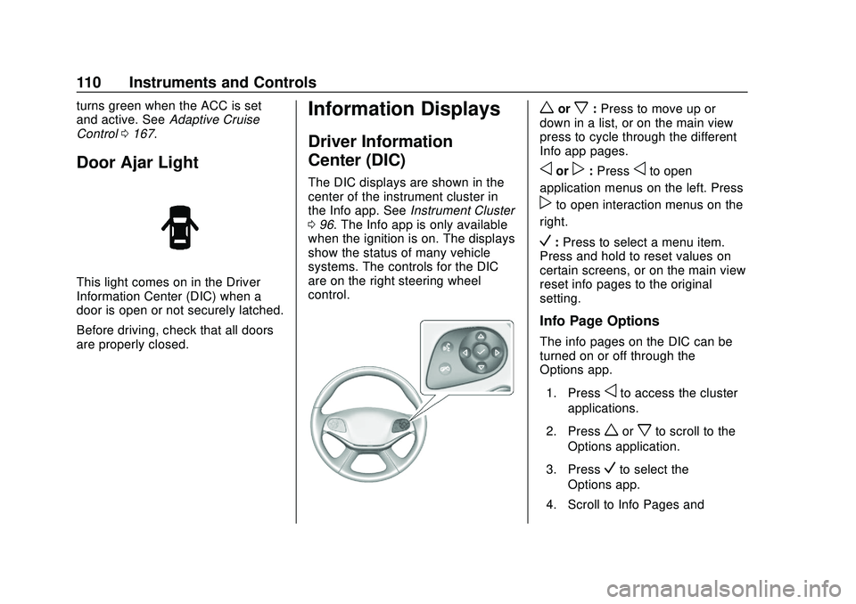 CHEVROLET IMPALA 2020  Owners Manual Chevrolet Impala Owner Manual (GMNA-Localizing-U.S./Canada-13688912) -
2020 - CRC - 6/5/19
110 Instruments and Controls
turns green when the ACC is set
and active. SeeAdaptive Cruise
Control 0167.
Doo