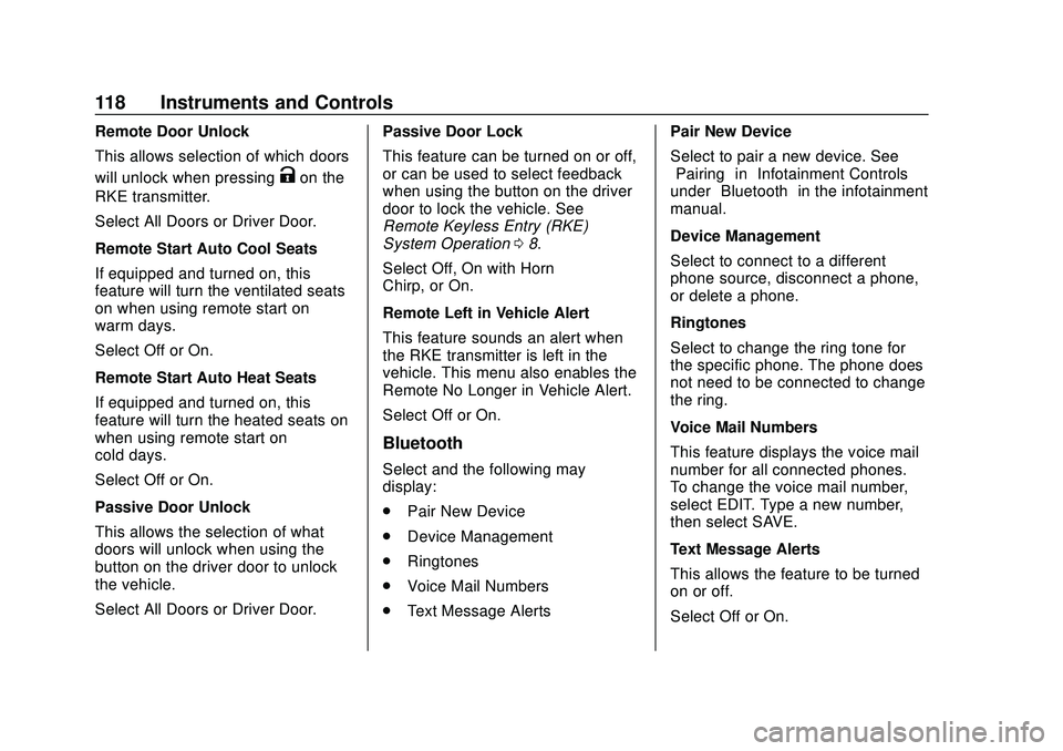 CHEVROLET IMPALA 2020 Owners Manual Chevrolet Impala Owner Manual (GMNA-Localizing-U.S./Canada-13688912) -
2020 - CRC - 6/5/19
118 Instruments and Controls
Remote Door Unlock
This allows selection of which doors
will unlock when pressin CHEVROLET IMPALA 2020 Owners Manual Chevrolet Impala Owner Manual (GMNA-Localizing-U.S./Canada-13688912) -
2020 - CRC - 6/5/19
118 Instruments and Controls
Remote Door Unlock
This allows selection of which doors
will unlock when pressin
