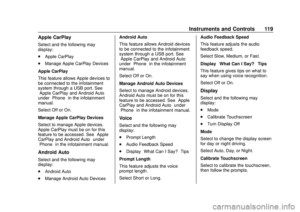 CHEVROLET IMPALA 2020  Owners Manual Chevrolet Impala Owner Manual (GMNA-Localizing-U.S./Canada-13688912) -
2020 - CRC - 6/5/19
Instruments and Controls 119
Apple CarPlay
Select and the following may
display:
.Apple CarPlay
. Manage Appl