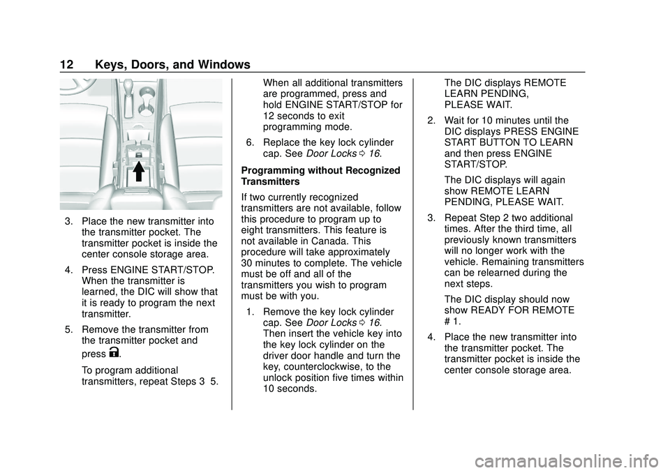 CHEVROLET IMPALA 2020  Owners Manual Chevrolet Impala Owner Manual (GMNA-Localizing-U.S./Canada-13688912) -
2020 - CRC - 6/5/19
12 Keys, Doors, and Windows
3. Place the new transmitter intothe transmitter pocket. The
transmitter pocket i