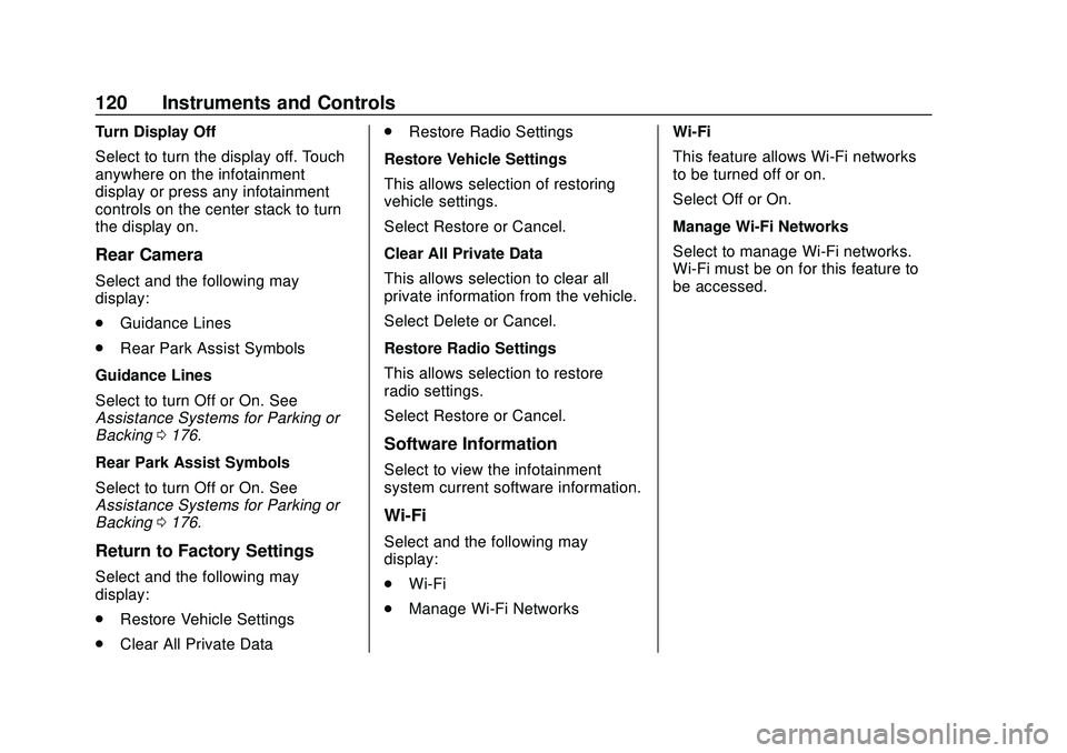 CHEVROLET IMPALA 2020  Owners Manual Chevrolet Impala Owner Manual (GMNA-Localizing-U.S./Canada-13688912) -
2020 - CRC - 6/5/19
120 Instruments and Controls
Turn Display Off
Select to turn the display off. Touch
anywhere on the infotainm