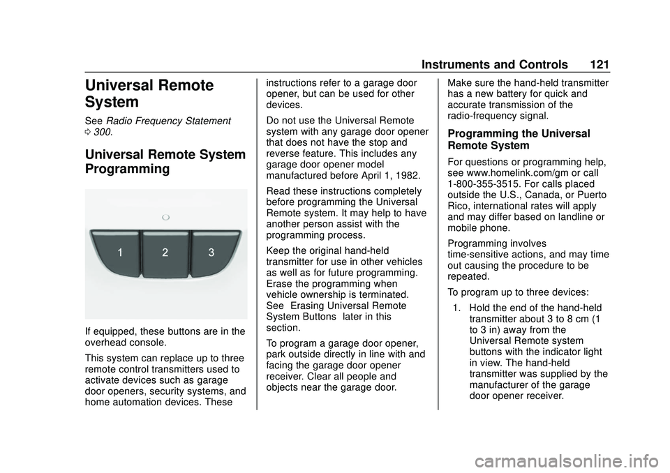 CHEVROLET IMPALA 2020  Owners Manual Chevrolet Impala Owner Manual (GMNA-Localizing-U.S./Canada-13688912) -
2020 - CRC - 6/5/19
Instruments and Controls 121
Universal Remote
System
SeeRadio Frequency Statement
0 300.
Universal Remote Sys