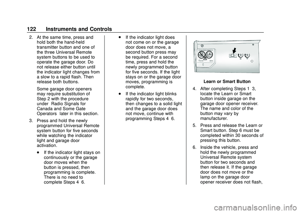 CHEVROLET IMPALA 2020  Owners Manual Chevrolet Impala Owner Manual (GMNA-Localizing-U.S./Canada-13688912) -
2020 - CRC - 6/5/19
122 Instruments and Controls
2. At the same time, press andhold both the hand-held
transmitter button and one