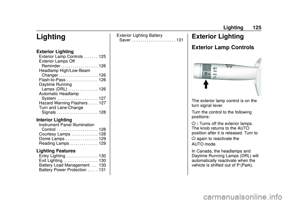 CHEVROLET IMPALA 2020 Owners Manual Chevrolet Impala Owner Manual (GMNA-Localizing-U.S./Canada-13688912) -
2020 - CRC - 6/5/19
Lighting 125
Lighting
Exterior Lighting
Exterior Lamp Controls . . . . . . . 125
Exterior Lamps OffReminder . CHEVROLET IMPALA 2020 Owners Manual Chevrolet Impala Owner Manual (GMNA-Localizing-U.S./Canada-13688912) -
2020 - CRC - 6/5/19
Lighting 125
Lighting
Exterior Lighting
Exterior Lamp Controls . . . . . . . 125
Exterior Lamps OffReminder .