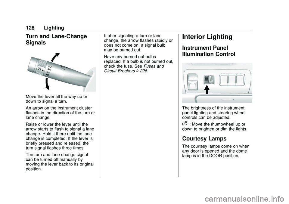 CHEVROLET IMPALA 2020  Owners Manual Chevrolet Impala Owner Manual (GMNA-Localizing-U.S./Canada-13688912) -
2020 - CRC - 6/5/19
128 Lighting
Turn and Lane-Change
Signals
Move the lever all the way up or
down to signal a turn.
An arrow on
