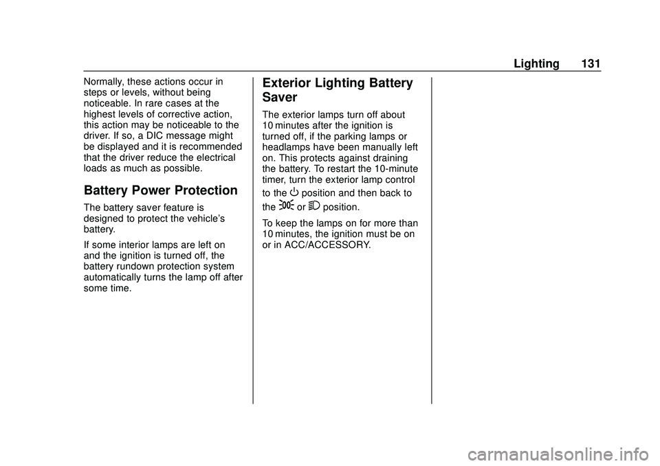 CHEVROLET IMPALA 2020 Owners Manual Chevrolet Impala Owner Manual (GMNA-Localizing-U.S./Canada-13688912) -
2020 - CRC - 6/5/19
Lighting 131
Normally, these actions occur in
steps or levels, without being
noticeable. In rare cases at the CHEVROLET IMPALA 2020 Owners Manual Chevrolet Impala Owner Manual (GMNA-Localizing-U.S./Canada-13688912) -
2020 - CRC - 6/5/19
Lighting 131
Normally, these actions occur in
steps or levels, without being
noticeable. In rare cases at the