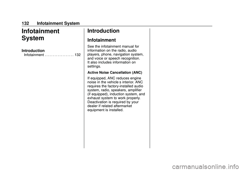 CHEVROLET IMPALA 2020  Owners Manual Chevrolet Impala Owner Manual (GMNA-Localizing-U.S./Canada-13688912) -
2020 - CRC - 6/5/19
132 Infotainment System
Infotainment
System
Introduction
Infotainment . . . . . . . . . . . . . . . . . . 132
