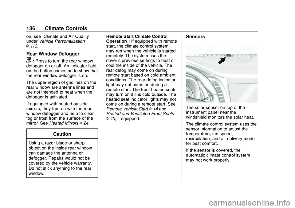 CHEVROLET IMPALA 2020 Owners Manual Chevrolet Impala Owner Manual (GMNA-Localizing-U.S./Canada-13688912) -
2020 - CRC - 6/5/19
136 Climate Controls
on, see“Climate and Air Quality”
under Vehicle Personalization
0 113.
Rear Window De CHEVROLET IMPALA 2020 Owners Manual Chevrolet Impala Owner Manual (GMNA-Localizing-U.S./Canada-13688912) -
2020 - CRC - 6/5/19
136 Climate Controls
on, see“Climate and Air Quality”
under Vehicle Personalization
0 113.
Rear Window De