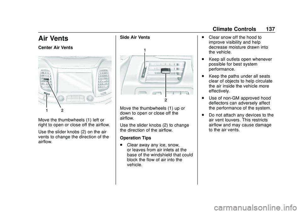 CHEVROLET IMPALA 2020 Owners Manual Chevrolet Impala Owner Manual (GMNA-Localizing-U.S./Canada-13688912) -
2020 - CRC - 6/5/19
Climate Controls 137
Air Vents
Center Air Vents
Move the thumbwheels (1) left or
right to open or close off t CHEVROLET IMPALA 2020 Owners Manual Chevrolet Impala Owner Manual (GMNA-Localizing-U.S./Canada-13688912) -
2020 - CRC - 6/5/19
Climate Controls 137
Air Vents
Center Air Vents
Move the thumbwheels (1) left or
right to open or close off t