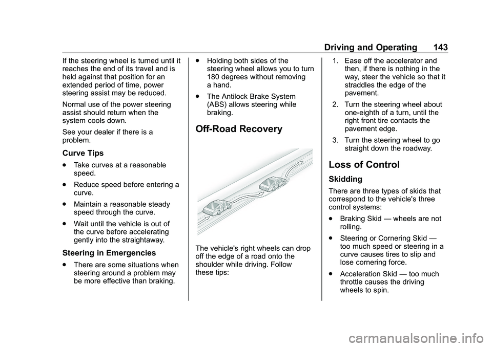 CHEVROLET IMPALA 2020  Owners Manual Chevrolet Impala Owner Manual (GMNA-Localizing-U.S./Canada-13688912) -
2020 - CRC - 6/11/19
Driving and Operating 143
If the steering wheel is turned until it
reaches the end of its travel and is
held