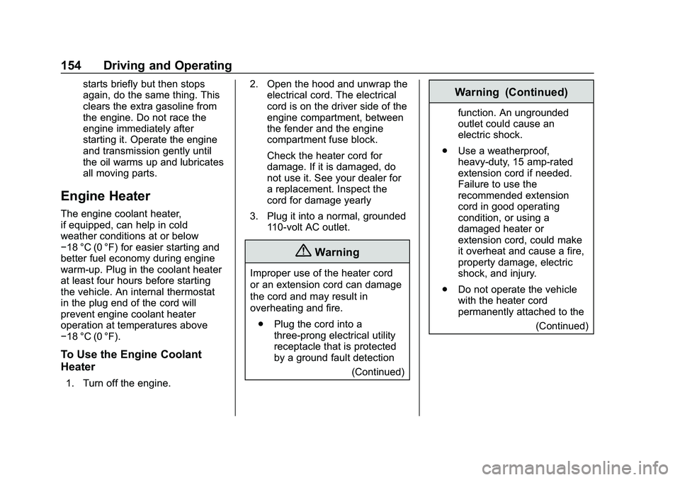 CHEVROLET IMPALA 2020 Owners Guide Chevrolet Impala Owner Manual (GMNA-Localizing-U.S./Canada-13688912) -
2020 - CRC - 6/11/19
154 Driving and Operating
starts briefly but then stops
again, do the same thing. This
clears the extra gaso