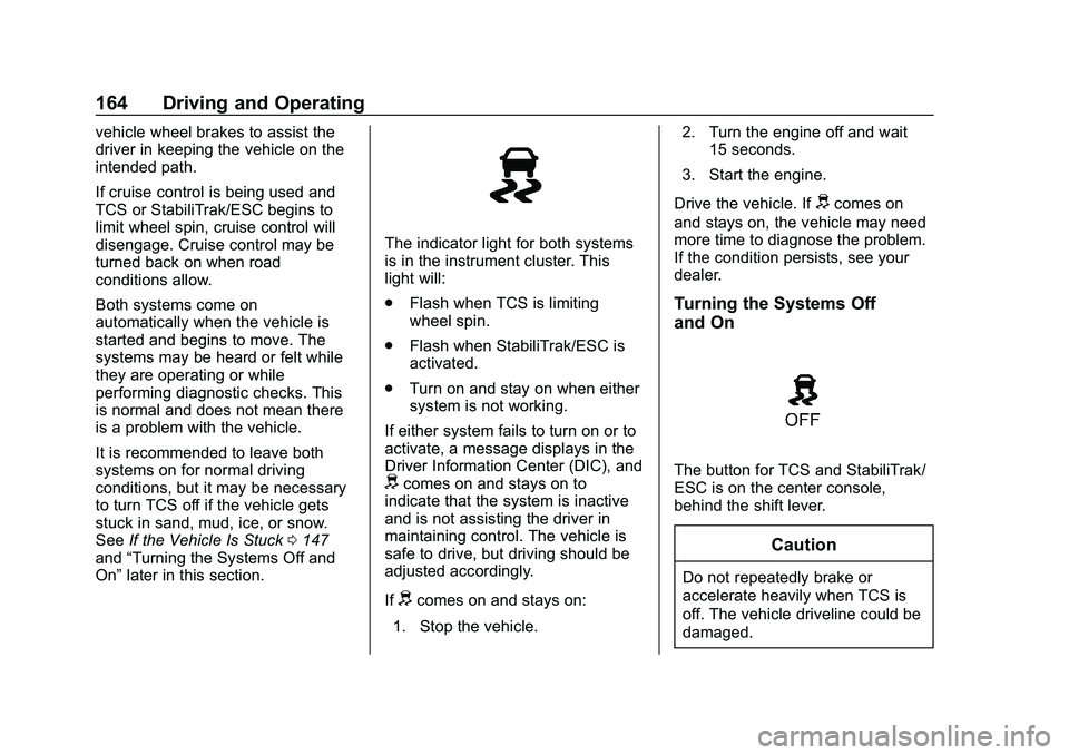 CHEVROLET IMPALA 2020 User Guide Chevrolet Impala Owner Manual (GMNA-Localizing-U.S./Canada-13688912) -
2020 - CRC - 6/11/19
164 Driving and Operating
vehicle wheel brakes to assist the
driver in keeping the vehicle on the
intended p CHEVROLET IMPALA 2020 User Guide Chevrolet Impala Owner Manual (GMNA-Localizing-U.S./Canada-13688912) -
2020 - CRC - 6/11/19
164 Driving and Operating
vehicle wheel brakes to assist the
driver in keeping the vehicle on the
intended p