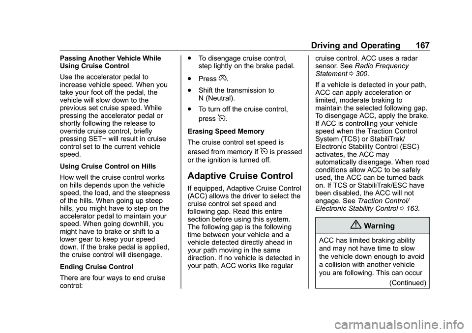 CHEVROLET IMPALA 2020  Owners Manual Chevrolet Impala Owner Manual (GMNA-Localizing-U.S./Canada-13688912) -
2020 - CRC - 6/11/19
Driving and Operating 167
Passing Another Vehicle While
Using Cruise Control
Use the accelerator pedal to
in