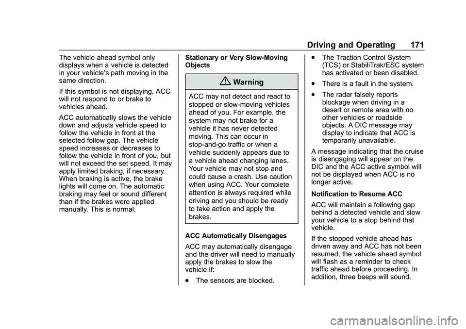 CHEVROLET IMPALA 2020  Owners Manual Chevrolet Impala Owner Manual (GMNA-Localizing-U.S./Canada-13688912) -
2020 - CRC - 6/11/19
Driving and Operating 171
The vehicle ahead symbol only
displays when a vehicle is detected
in your vehicle�