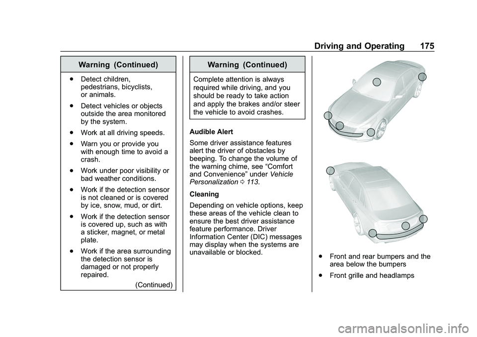 CHEVROLET IMPALA 2020  Owners Manual Chevrolet Impala Owner Manual (GMNA-Localizing-U.S./Canada-13688912) -
2020 - CRC - 6/11/19
Driving and Operating 175
Warning (Continued)
.Detect children,
pedestrians, bicyclists,
or animals.
. Detec