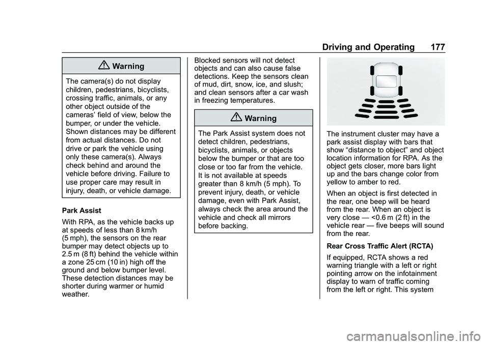 CHEVROLET IMPALA 2020 User Guide Chevrolet Impala Owner Manual (GMNA-Localizing-U.S./Canada-13688912) -
2020 - CRC - 6/11/19
Driving and Operating 177
{Warning
The camera(s) do not display
children, pedestrians, bicyclists,
crossing CHEVROLET IMPALA 2020 User Guide Chevrolet Impala Owner Manual (GMNA-Localizing-U.S./Canada-13688912) -
2020 - CRC - 6/11/19
Driving and Operating 177
{Warning
The camera(s) do not display
children, pedestrians, bicyclists,
crossing