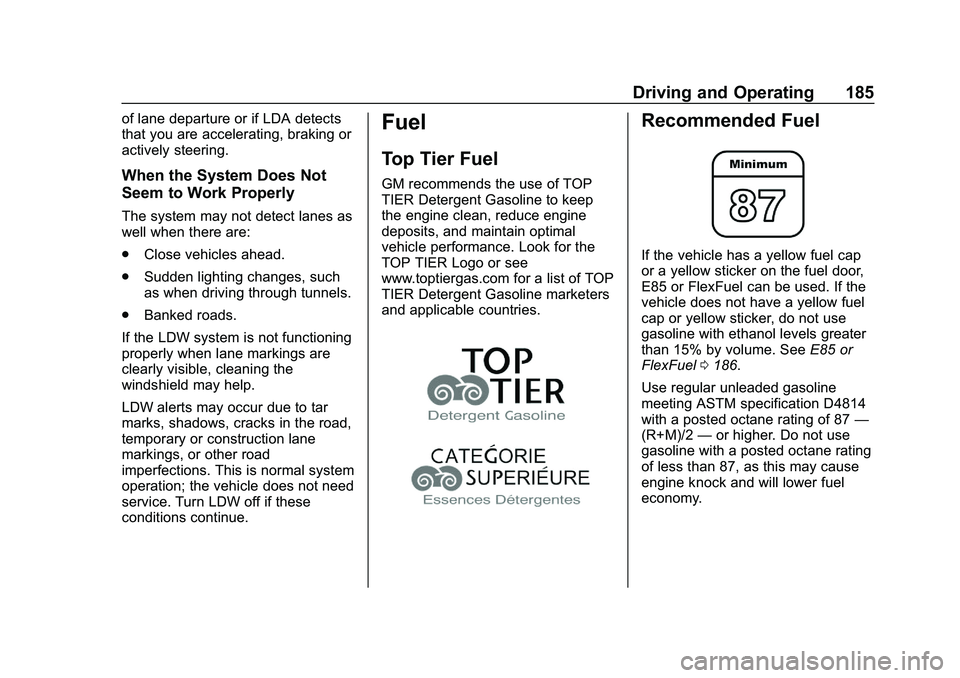 CHEVROLET IMPALA 2020  Owners Manual Chevrolet Impala Owner Manual (GMNA-Localizing-U.S./Canada-13688912) -
2020 - CRC - 6/11/19
Driving and Operating 185
of lane departure or if LDA detects
that you are accelerating, braking or
actively