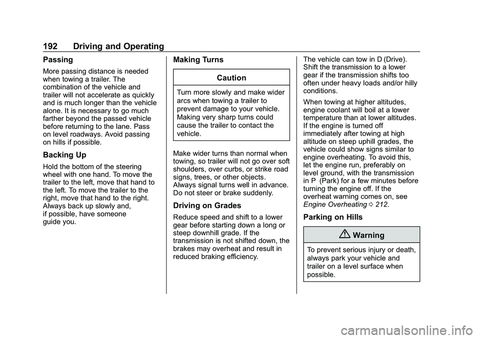 CHEVROLET IMPALA 2020 Owners Manual Chevrolet Impala Owner Manual (GMNA-Localizing-U.S./Canada-13688912) -
2020 - CRC - 6/11/19
192 Driving and Operating
Passing
More passing distance is needed
when towing a trailer. The
combination of CHEVROLET IMPALA 2020 Owners Manual Chevrolet Impala Owner Manual (GMNA-Localizing-U.S./Canada-13688912) -
2020 - CRC - 6/11/19
192 Driving and Operating
Passing
More passing distance is needed
when towing a trailer. The
combination of