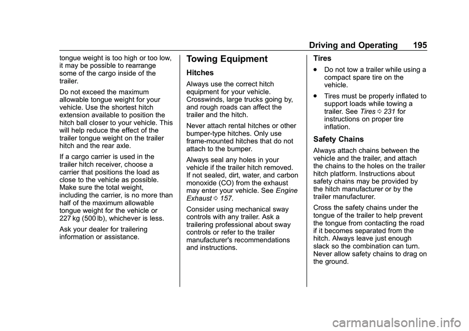 CHEVROLET IMPALA 2020  Owners Manual Chevrolet Impala Owner Manual (GMNA-Localizing-U.S./Canada-13688912) -
2020 - CRC - 6/11/19
Driving and Operating 195
tongue weight is too high or too low,
it may be possible to rearrange
some of the 