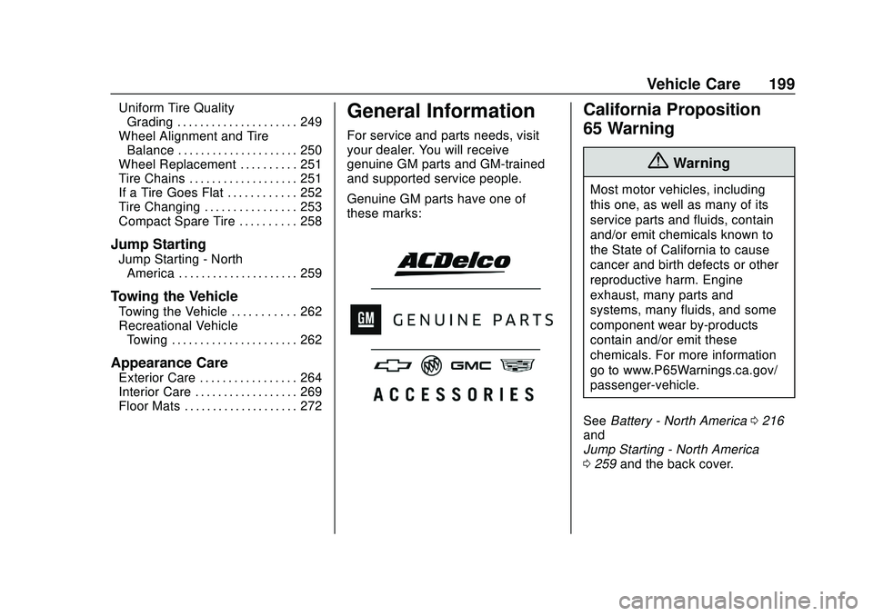 CHEVROLET IMPALA 2020 Owners Manual Chevrolet Impala Owner Manual (GMNA-Localizing-U.S./Canada-13688912) -
2020 - CRC - 6/5/19
Vehicle Care 199
Uniform Tire QualityGrading . . . . . . . . . . . . . . . . . . . . . 249
Wheel Alignment an CHEVROLET IMPALA 2020 Owners Manual Chevrolet Impala Owner Manual (GMNA-Localizing-U.S./Canada-13688912) -
2020 - CRC - 6/5/19
Vehicle Care 199
Uniform Tire QualityGrading . . . . . . . . . . . . . . . . . . . . . 249
Wheel Alignment an