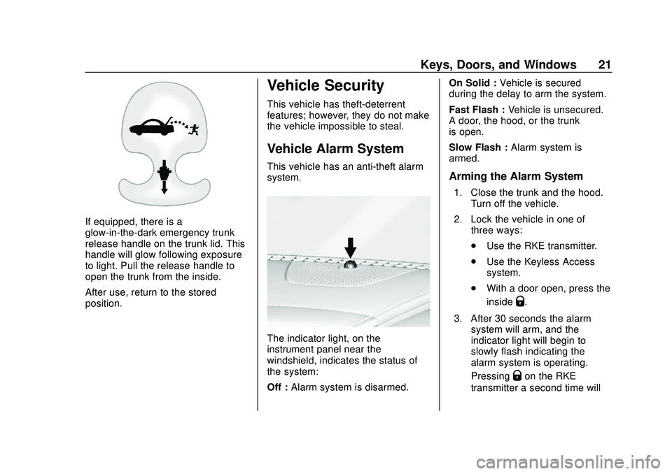 CHEVROLET IMPALA 2020 Owners Guide Chevrolet Impala Owner Manual (GMNA-Localizing-U.S./Canada-13688912) -
2020 - CRC - 6/5/19
Keys, Doors, and Windows 21
If equipped, there is a
glow-in-the-dark emergency trunk
release handle on the tr CHEVROLET IMPALA 2020 Owners Guide Chevrolet Impala Owner Manual (GMNA-Localizing-U.S./Canada-13688912) -
2020 - CRC - 6/5/19
Keys, Doors, and Windows 21
If equipped, there is a
glow-in-the-dark emergency trunk
release handle on the tr