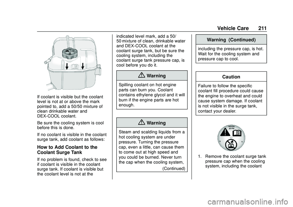CHEVROLET IMPALA 2020  Owners Manual Chevrolet Impala Owner Manual (GMNA-Localizing-U.S./Canada-13688912) -
2020 - CRC - 6/5/19
Vehicle Care 211
If coolant is visible but the coolant
level is not at or above the mark
pointed to, add a 50