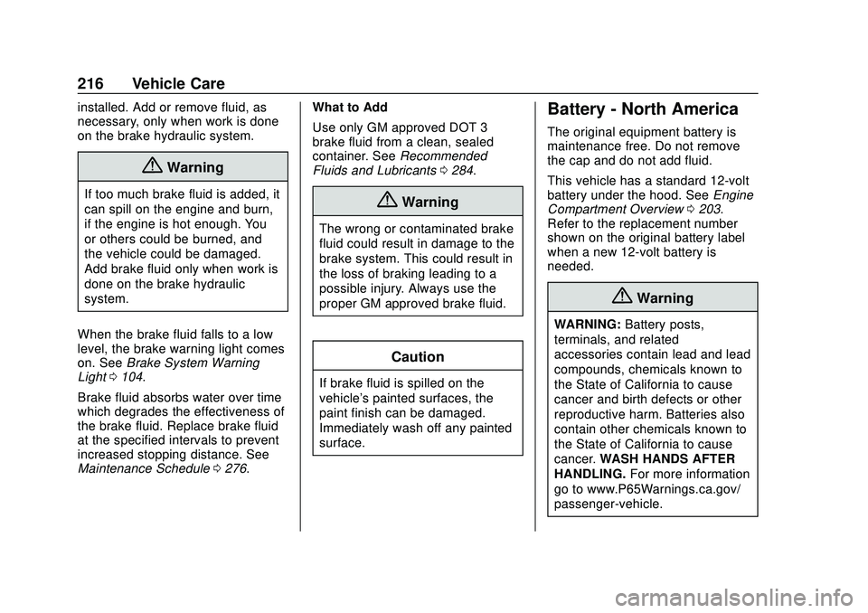 CHEVROLET IMPALA 2020  Owners Manual Chevrolet Impala Owner Manual (GMNA-Localizing-U.S./Canada-13688912) -
2020 - CRC - 6/5/19
216 Vehicle Care
installed. Add or remove fluid, as
necessary, only when work is done
on the brake hydraulic 