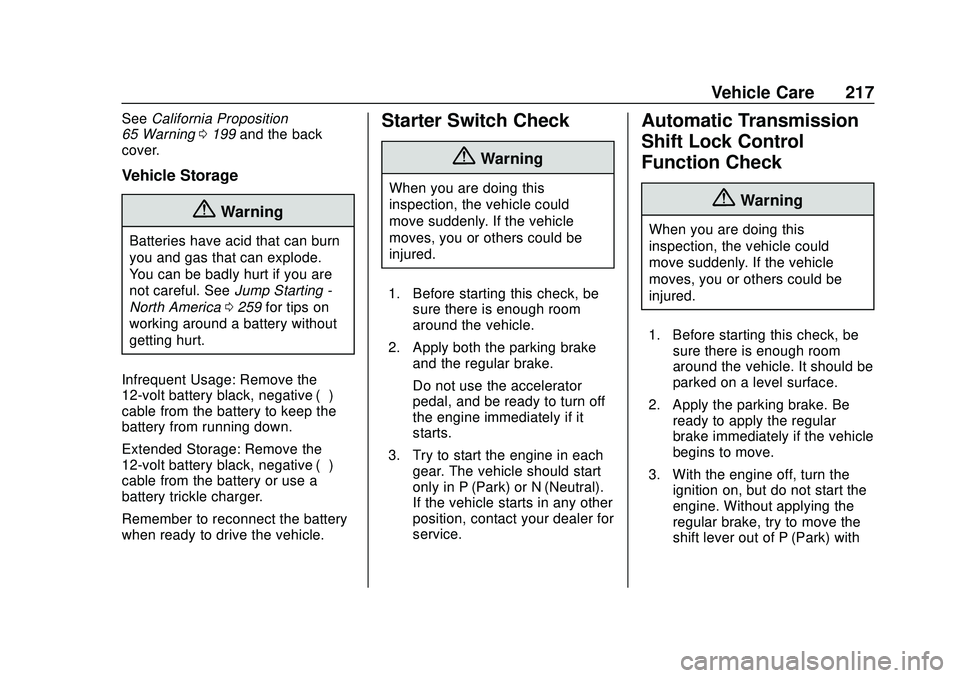 CHEVROLET IMPALA 2020  Owners Manual Chevrolet Impala Owner Manual (GMNA-Localizing-U.S./Canada-13688912) -
2020 - CRC - 6/5/19
Vehicle Care 217
SeeCalifornia Proposition
65 Warning 0199 and the back
cover.
Vehicle Storage
{Warning
Batte