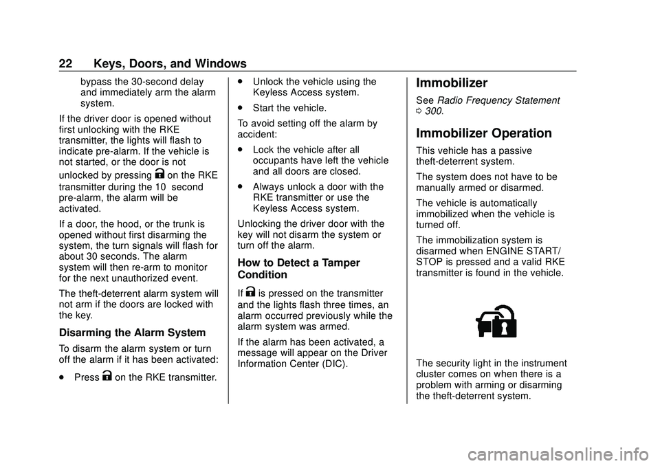 CHEVROLET IMPALA 2020  Owners Manual Chevrolet Impala Owner Manual (GMNA-Localizing-U.S./Canada-13688912) -
2020 - CRC - 6/5/19
22 Keys, Doors, and Windows
bypass the 30-second delay
and immediately arm the alarm
system.
If the driver do