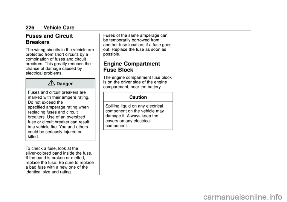 CHEVROLET IMPALA 2020  Owners Manual Chevrolet Impala Owner Manual (GMNA-Localizing-U.S./Canada-13688912) -
2020 - CRC - 6/5/19
226 Vehicle Care
Fuses and Circuit
Breakers
The wiring circuits in the vehicle are
protected from short circu