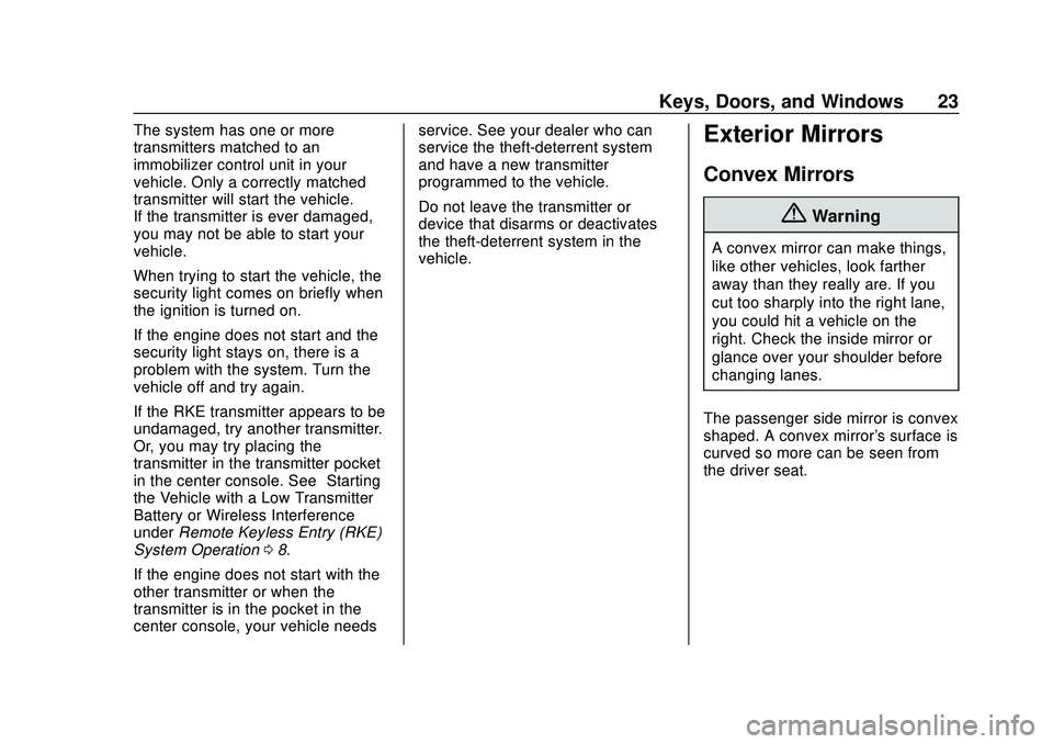 CHEVROLET IMPALA 2020 Owners Manual Chevrolet Impala Owner Manual (GMNA-Localizing-U.S./Canada-13688912) -
2020 - CRC - 6/5/19
Keys, Doors, and Windows 23
The system has one or more
transmitters matched to an
immobilizer control unit in CHEVROLET IMPALA 2020 Owners Manual Chevrolet Impala Owner Manual (GMNA-Localizing-U.S./Canada-13688912) -
2020 - CRC - 6/5/19
Keys, Doors, and Windows 23
The system has one or more
transmitters matched to an
immobilizer control unit in